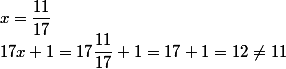 x=\dfrac{11}{17}  \\ 17x+1=17\dfrac{11}{17}+1=17+1=12\neq 11 